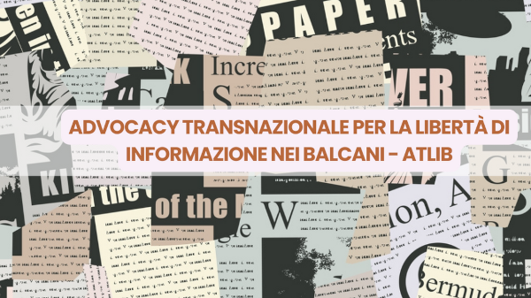 Advocacy Transnazionale per la Libertà di Informazione nei Balcani - ATLIB