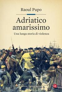 Adriatico amarissimo, Raoul Pupo, Laterza 2021