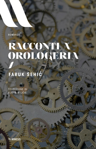 Racconti ad orologeria - Faruk Šehić, Mimesis Racconti ad orologeria - Faruk Šehić, Mimesis