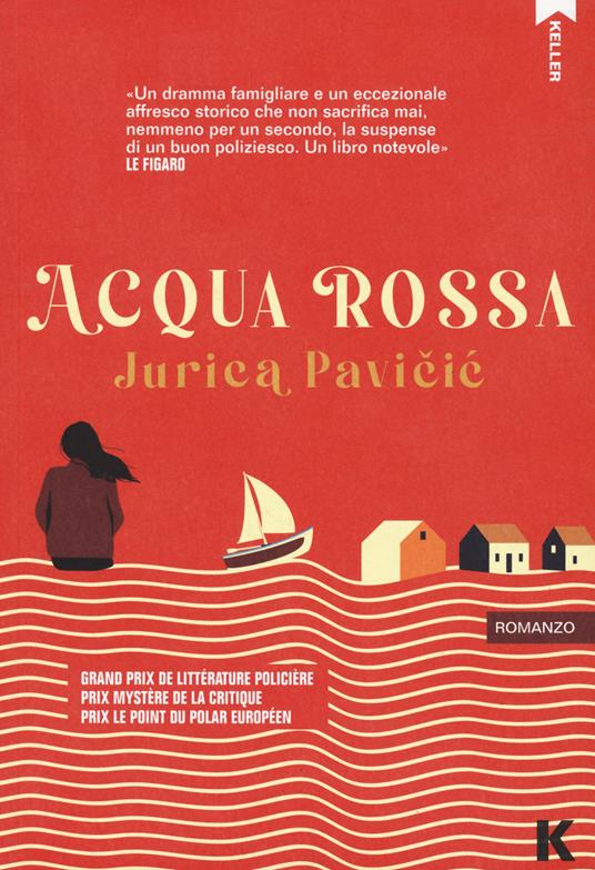 Jurica Pavičić, Acqua rossa, Keller editore, pag. 367, €. 18,50