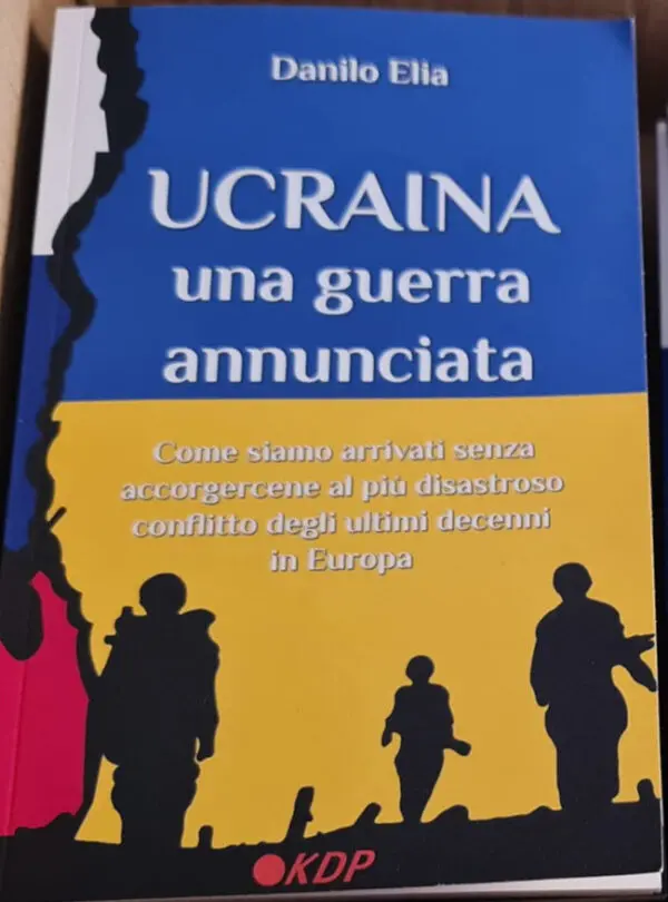 Ucraina. Una guerra annunciata: Come siamo arrivati senza accorgercene ...