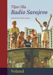 Tijan Sila Radio Sarajevo traduzione di Cristina Vezzaro Intrecci 2025, 180 pp. ISBN: 9788862436182