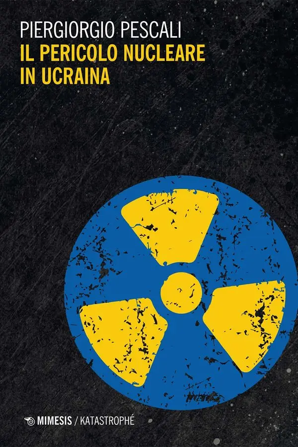 Il pericolo nucleare in Ucraina Autore: Piergiorgio Pescali Editore: Mimesis Collana: Katastrophé Anno: 2022